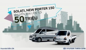 HYUNDAI ĐẮK LẮK KHUYẾN MÃI LỚN - NEW PORTER 150 VÀ HYUNDAI SOLATI GIẢM GIÁ TỚI 50 TRIỆU ĐỒNG